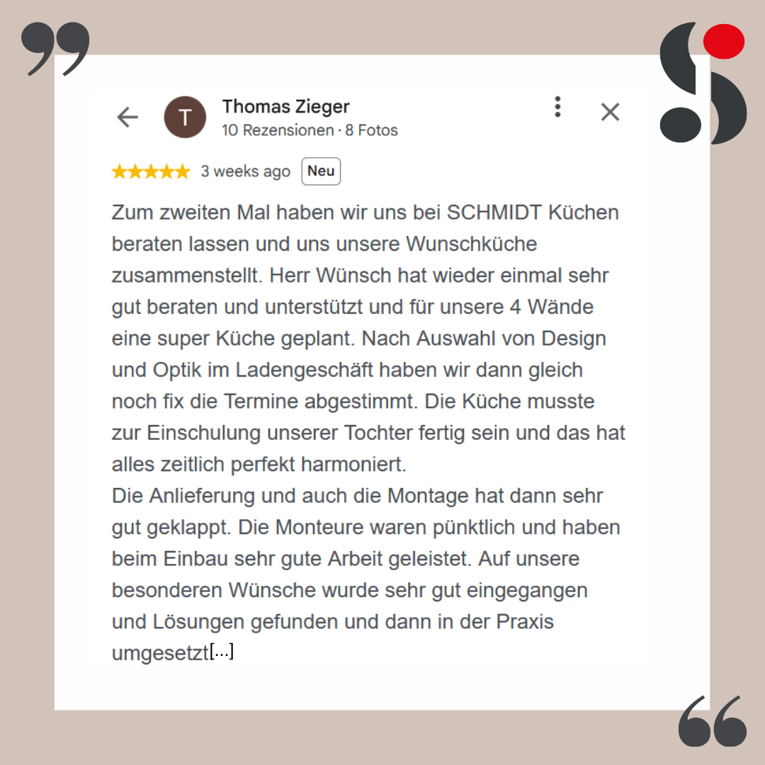 Eine deutsche Google-Bewertung von Thomas Zieger über SCHMIDT Küchenstudio und Wohnwelten in Dresden, in der er die Planung, das Design, den Kundenservice, die Flexibilität, die schnelle Montage und seine allgemeine Zufriedenheit mit dem Einbau seiner Küche lobt. Die Bewertung mit fünf Sternen wird angezeigt.